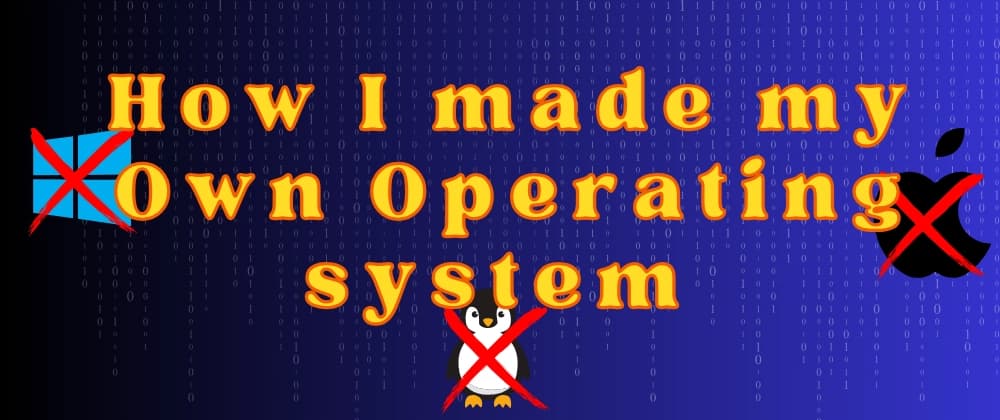 How I made my own Operating System (OS)